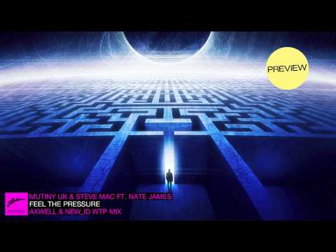 Mutiny UK & Steve Mac ft. Nate James - Feel The Pressure (Axwell & NEW_ID WTP Mix) (Preview)