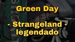 Green Day - Strangeland (legendado/tradução)