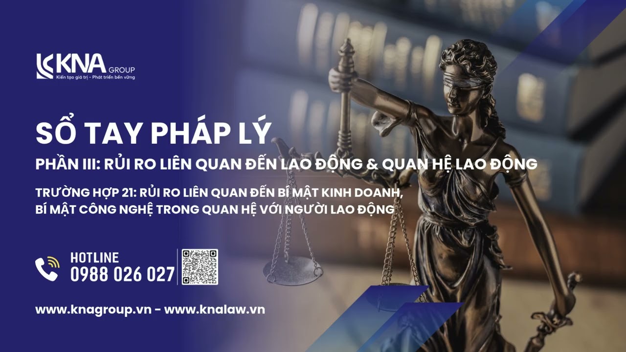 Trường hợp 21: Rủi ro liên quan đến bí mật kinh doanh, bí mật công nghệ trong quan hệ với NLĐ