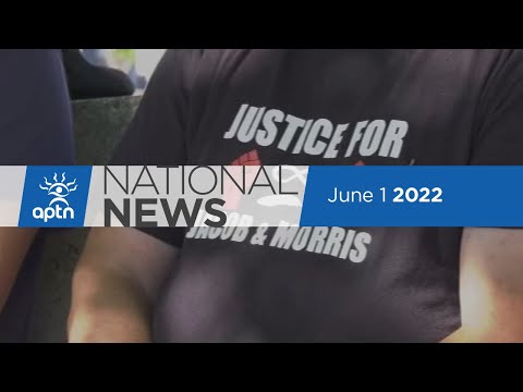 APTN National News June 1, 2022 – Verdict in death of Métis hunters, Sisters fight to clear names