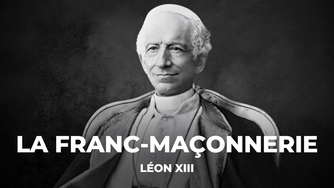 Cours n° 101 - La franc-maçonnerie - Léon XIII  (8-1-2025)