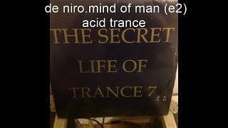 de niro mind of man.(the secret life of trance 7) trance acid techno