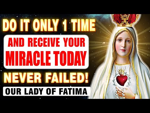 💖POWERFUL PRAYER TO OUR LADY OF FÁTIMA - ASK FOR IT AND RECEIVE YOUR MIRACLE NOW
