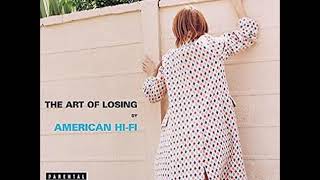AMERICAN HI-FI - &#39;The Art Of Losing&#39; (1080 HD).