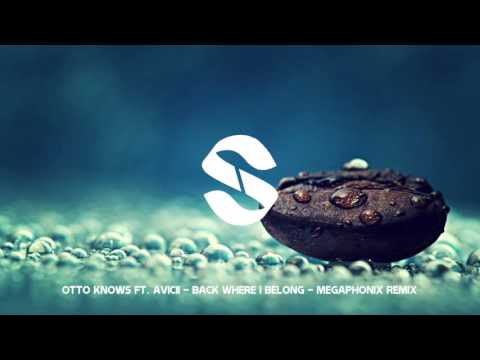 Otto Knows ft. Avicii - Back Where I Belong - Megaphonix Remix | Si Records | HD