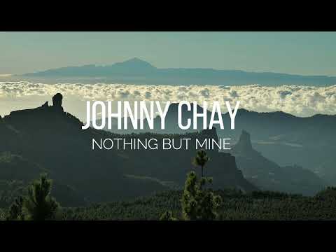 Johnny Chay - Nothing But Mine
