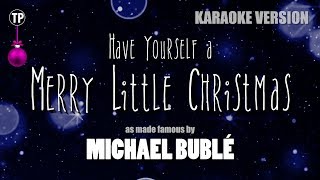 Have Yourself a Merry Little Christmas (Karaoke Version) - Michael Buble | TracksPlanet