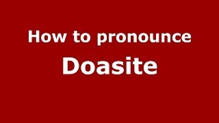 How to pronounce Doasite