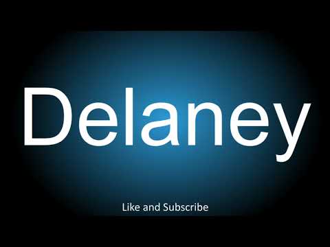 How to correctly pronounce - Delaney.
