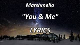 Marshmello - You &amp; Me - LYRICS