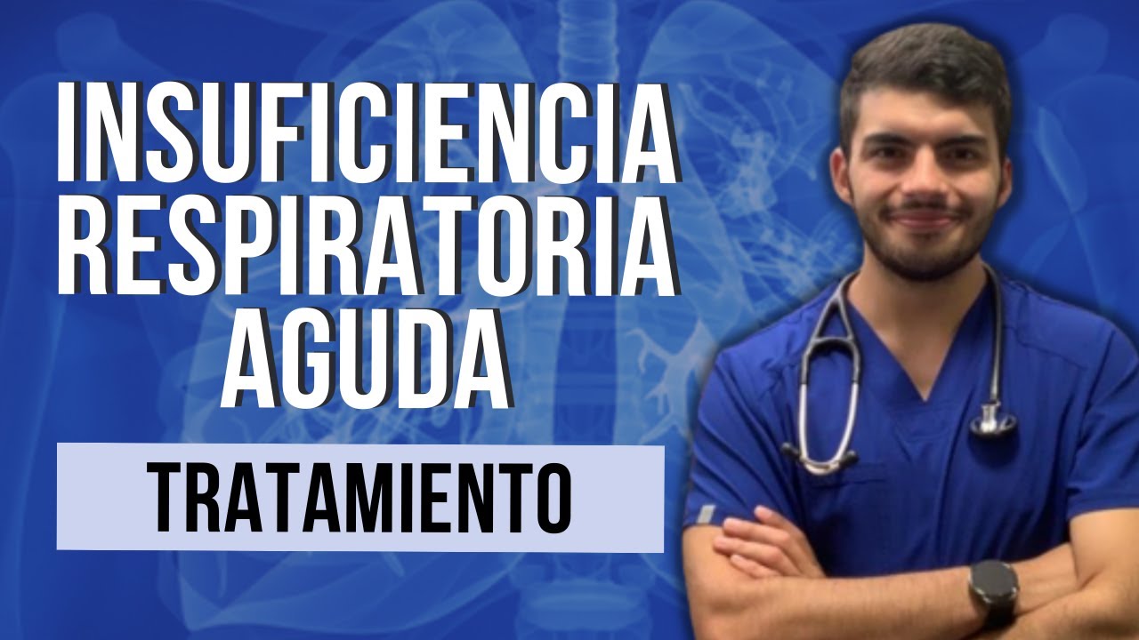 INSUFICIENCIA RESPIRATORIA AGUDA - Tratamiento (Parte 4)