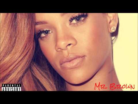 Rihanna - Mr. Brown (Chris Brown Diss) NEW 2013