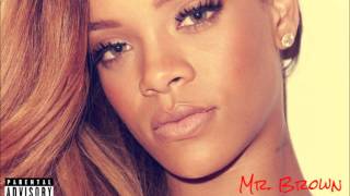 Rihanna - Mr. Brown (Chris Brown Diss) NEW 2013
