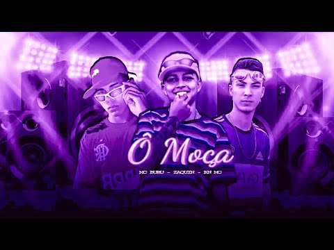 BREGÃ FUNK - Ô MOÇA - KN MC, BURU NA VOZ & MC ZAQUIN