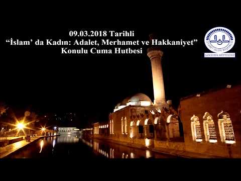 09.03.2018 Tarihli "İslam' da Kadın: Adalet, Merhamet ve Hakkaniyet" Konulu Hutbe Seslendirmesi