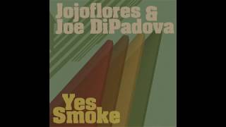 Jojoflores & Joe DiPadova - Yes Smoke - Deeper Shades Recordings 001