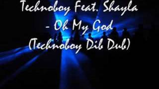 Technoboy Feat. Shayla - Oh My God (Technoboy Dib Dub)