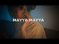 Mayya mayya - [ edit audio ]