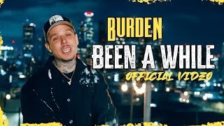 Burden - Been A While (Official Video)