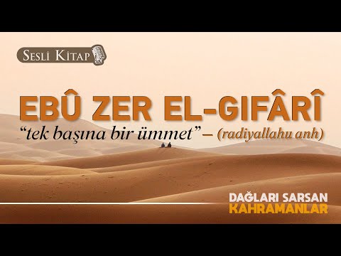 Ebû Zer El-Gıfârî (r.a) | Tek Başına Bir Ümmet | Sahâbe Hayatı