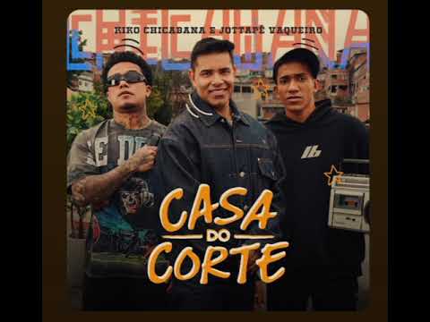 Kiko Chicabana & Jottapê Vaqueiro - Casa do corte | Lançamento 2025
