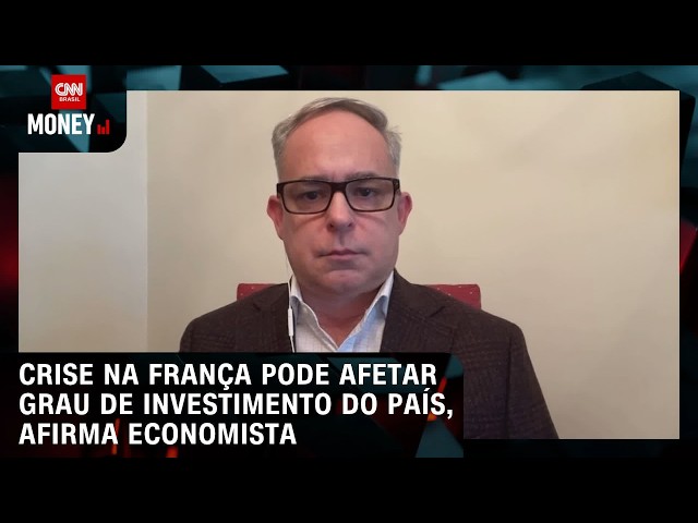 Crise na França pode afetar grau de investimento do país, afirma economista | ABERTURA DE MERCADO