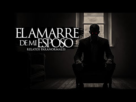 EL AMARRE DE MI ESPOSO (RELATOS DE TERROR Y BRUJERÍA)