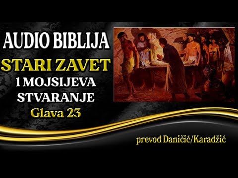 1 Mojsijeva 23 glava - Stvaranje - Audio Biblija - Sara umire, Avram sahranjuje Saru