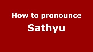 How to pronounce Sathyu