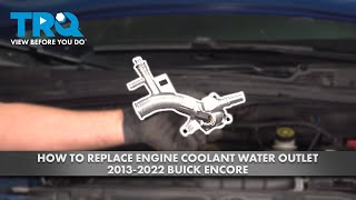 How to Replace Engine Coolant Water Outlet 2013-2022 Buick Encore