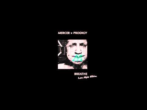 MERCER x PRODIGY - Breathe (Late Night Edition)