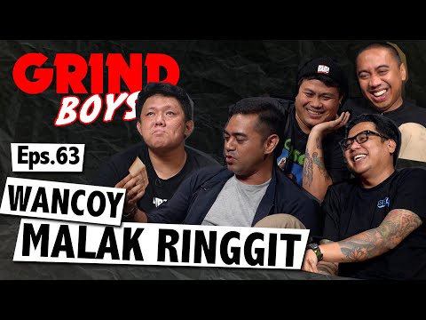 Grind Boys Eps. 63 - Wancoy Malak Ringgit