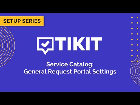 Tikit Setup Series: Service Catalog General Settings 01 – Request Portal