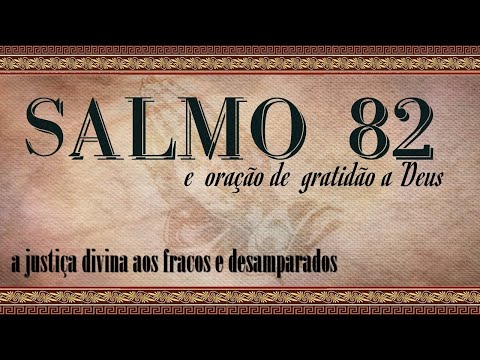 Salmo 82   A justiça divina aos fracos e desamparados