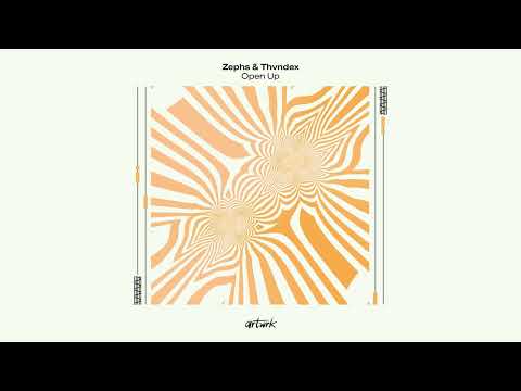 Zephs & Thvndex - Open Up (Artwrk Release)