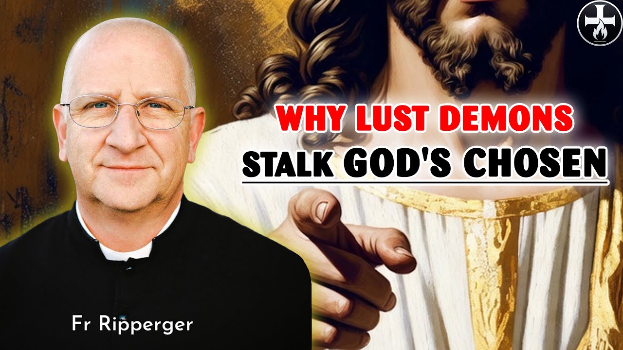 Why Lust Demons Stalk God's Chosen: Ripperger's Fierce Warning!