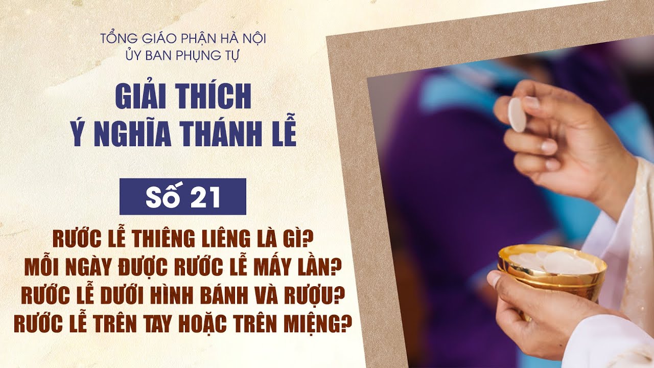 Số 21 - Mỗi ngày được rước lễ mấy lần? Rước lễ thiêng liêng là gì?