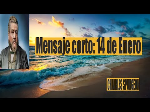Charles Spurgeon - mensaje corto 13 de Enero - “Y el que a mí viene, no le echo fuera.” Juan 6: 37.