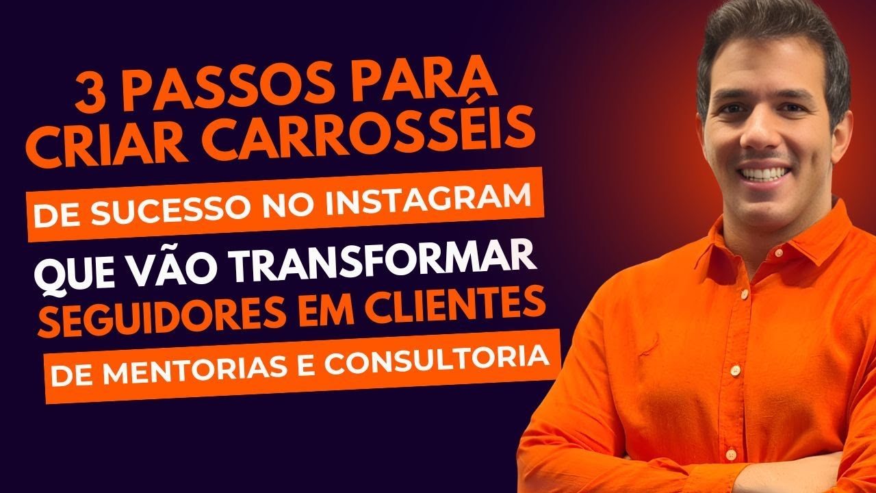 3 passos para fazer carrosseis que atraem seguidores compradores para a sua mentoria ou consultoria