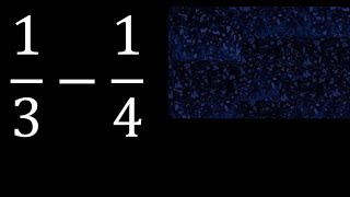 1/3-1/4 . subtraction of fractions , substrac 1/3 minus 1/4