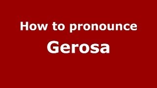 How to pronounce Gerosa