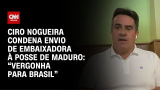 Ciro Nogueira condena envio de embaixadora à posse de Maduro: “Vergonha para Brasil” | LIVE CNN