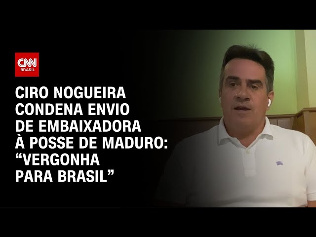 Ciro Nogueira condena envio de embaixadora à posse de Maduro: “Vergonha para Brasil” | LIVE CNN
