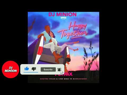 DJ MINION vs Dimitri Vegas & Like Mike vs Bassjackers Happy Together remix