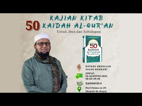 50 Kaidah Al Qur'an Untuk Jiwa & Kehidupan (Kaidah ke 6) - Ustadz Abdullah Saleh Hadrami