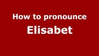 How to pronounce Elisabet