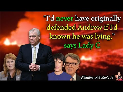Lady C says she'd never have defended Prince Andrew had she known he was lying about Epstein