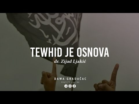 TEWHID JE OSNOVA - dr. Zijad Ljakić