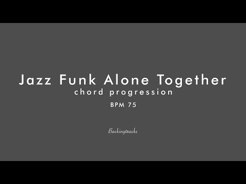 Jazz Funk Alone Together chord progression - Backing Track Play Along Jazz Standard Bible