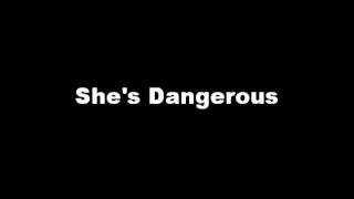She&#39;s Dangerous